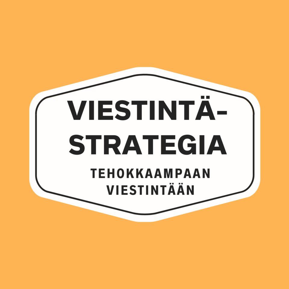 Viestintästrategia auttaa tekemään viestinnällä bisnestä